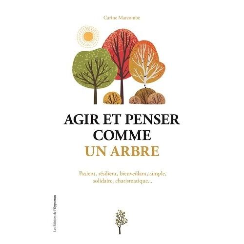 Agir Et Penser Comme Un Arbre