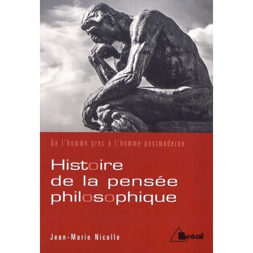 Histoire De La Pensée Philosophique - De L'homme Grec À L'homme Postmoderne