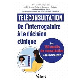 Téléconsultation : De L'interrogatoire À La Décision Clinique - Les 150 Motifs De Consultation Les Plus Fréquents