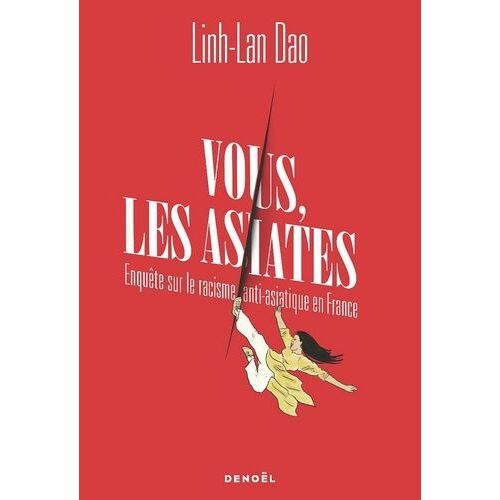 Vous, Les Asiates - Enquête Sur Le Racisme Anti-Asiatique En France