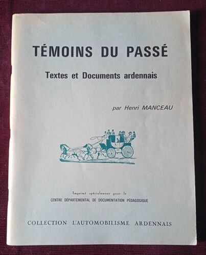 Témoins Du Passé, Textes Et Documents Ardennais , Henri Manceau , L'Automobilisme Ardennais 1967 , Régionalisme , Ardennes , Histoire Locale