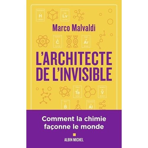 L'architecte De L'invisible - Ou Comment Penser Comme Un Chimiste