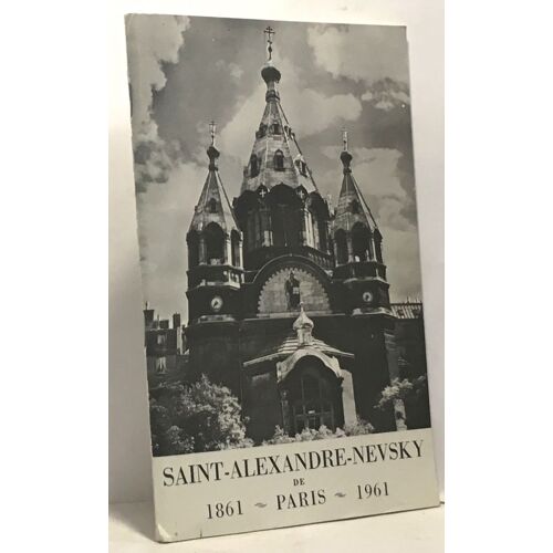 La Cathédrale Saint-Alexandre-Nevsky De Paris - Centenaire 1861-1961 - Description Et Résumé Historique