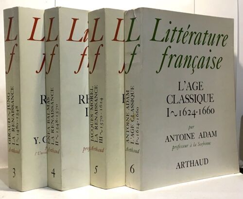 Littérature Française: Tome 3.4.5.6: La Renaissance I: 1480-1548 Ii: 1548-1570 Iii:1570-1624 - L'âge Classique I:1924-1660