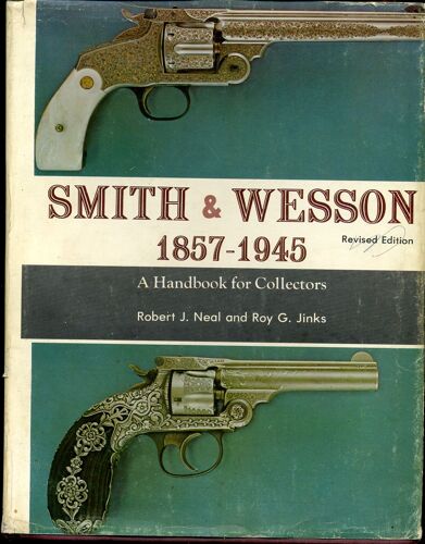 Smith And Wesson, 1857-1945: A Handbook For Collectors