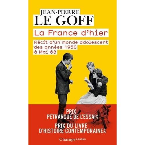 La France D'hier - Récit D'un Monde Adolescent, Des Années 1950 À Mai 68