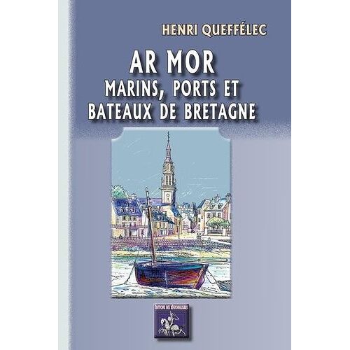 Ar Mor - Marins, Ports Et Bateaux De Bretagne