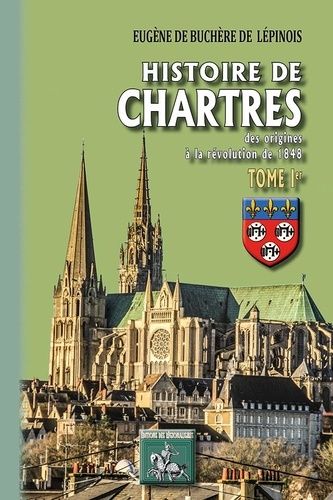 Histoire De Chartres - Tome 1, Des Origines Au Xive Siècle