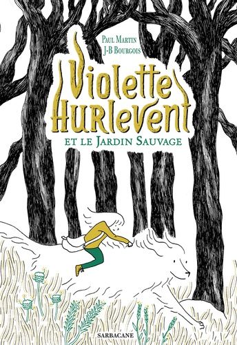 Violette Hurlevent - Violette Hurlevent Et Le Jardin Sauvage
