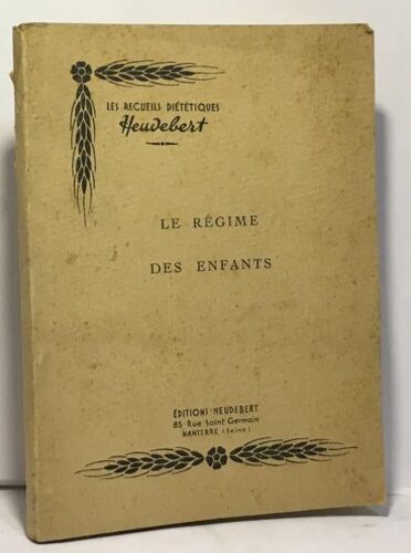Le Régime Des Enfants - Les Recueils Diététiques Heudebert