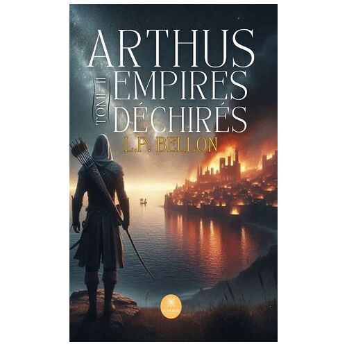 Arthus: Empires Déchirés - Tome 2