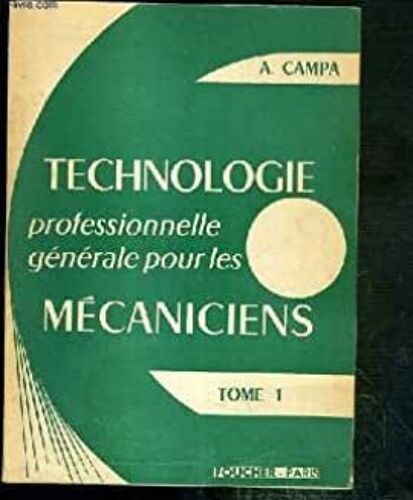 Technologie Professionnelle Generale Pour Les Mecaniciens Tome I