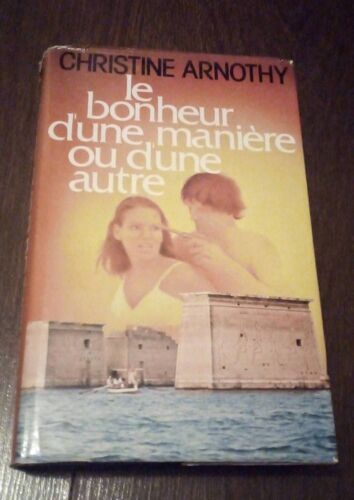 Le Bonheur D'une Manière Ou D'une Autre "Christine Arnothy"