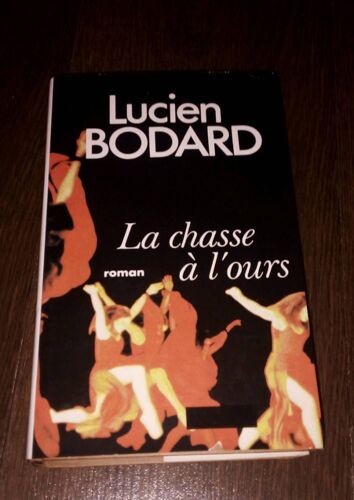 La Chasse À L'ours  Roman De Lucien Bodard