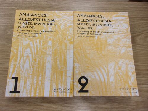 Ambiances, Alloaesthesia : Senses, Inventions, Worlds Volumes 1 Et 2