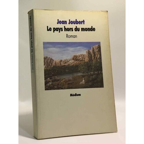 Le Pays Hors Du Monde - Avec Hommage De L'auteur