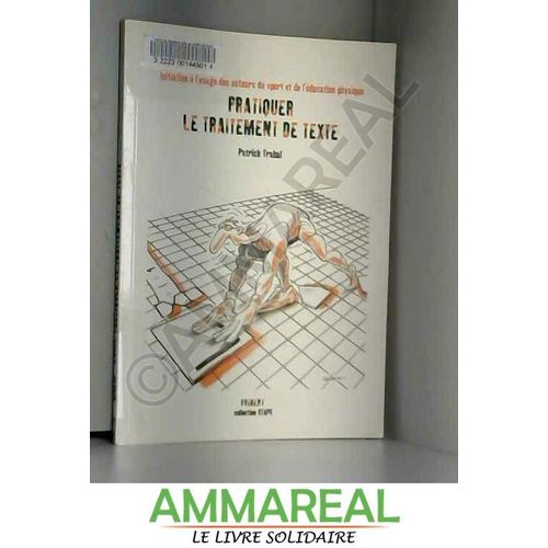 Pratiquer Le Traitement De Texte : Initiation À L'usage Des Acteurs Du Sport Et De L'éducation Physique