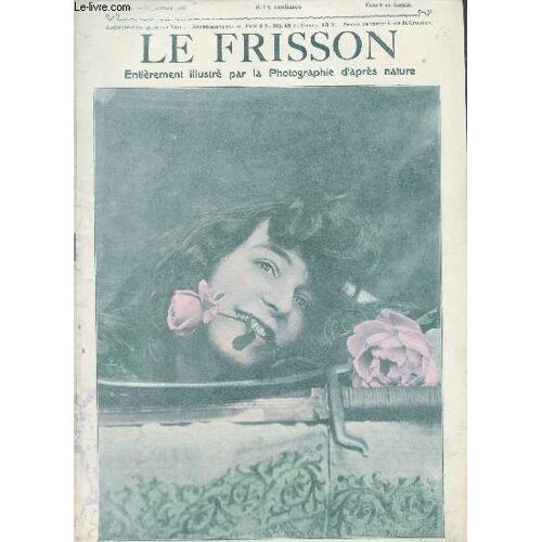 Le Frisson N°36 31 Janvier 1903 - Femmes Et Fleurs Triolets Parfumés Par Léon Valbert - La Charmeuse Par Tullio - Paris Cancan Revuette De Salon Sans Accessoires Et Sans Prétention Par Jack - Le Coeur(...)