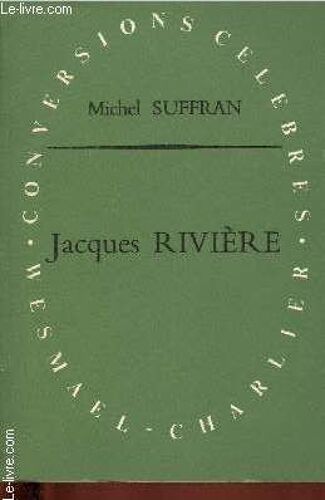 Jacques Rivière Ou La Conversions À La Clarté