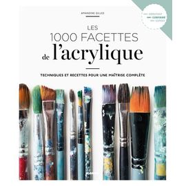 Les 1 000 Facettes De L'acrylique
