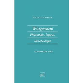 Wittgenstein - Philosophie, Logique, Thérapeutique