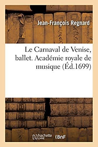 Le Carnaval De Venise, Ballet. Académie Royale De Musique