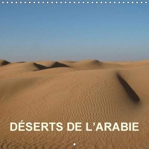 Deserts De L'arabie 2018: Dunes, Canyons, Oasis, Oueds - Images De Dubai Et D'oman (Calvendo Nature) (French Edition)