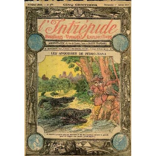 L Intrépide - N° 358 - 1er Juillet 1917 - Les Angoisses De Pedro-Isana Par José Moselli
