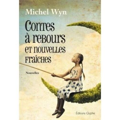 Contes À Rebours Et Nouvelles Fraîches