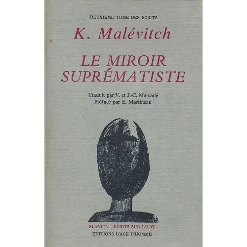 Le Miroir Suprématiste. Tous Les Articles Parus En Russe De 1913 À 1928, Avec Des Documents Sur Le Suprématisme