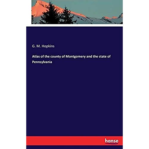 Atlas Of The County Of Montgomery And The State Of Pennsylvania