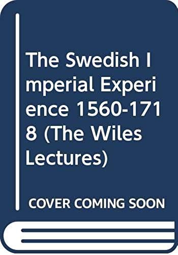 The Swedish Imperial Experience 1560-1718 (The Wiles Lectures)