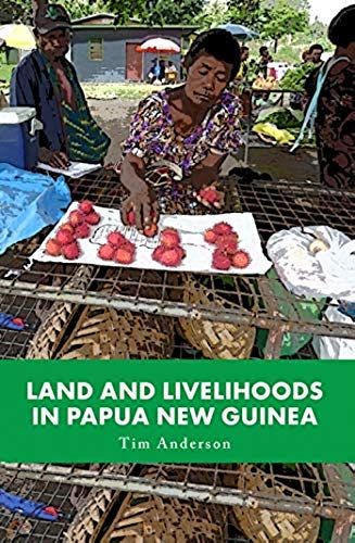 Land And Livelihoods In Papua New Guinea