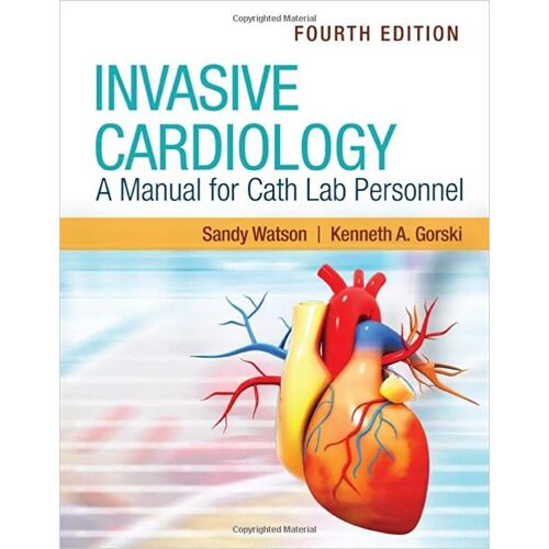 Invasive Cardiology: A Manual For Cath Lab Personnel