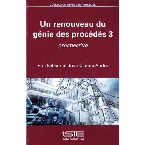 Un Renouveau Du Génie Des Procédés - Tome 3, Prospective