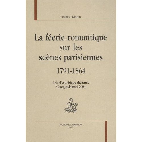 La Féerie Romantique Sur Les Scènes Parisiennes (1791-1864)