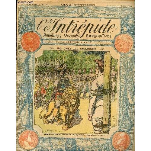 L Intrépide - N° 144 - 16 Février 1913 - Roi Chez Les Amazones Par Octave Malat