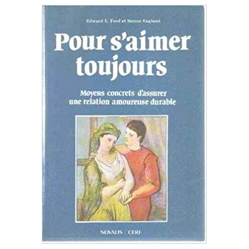 Pour S'aimer Toujours - Moyens Concrets D'assurer Une Relation Amoureuse Durable, Une Approche Inspirée Par La Thérapie De La Réalité