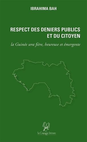 Respect Des Deniers Publics Et Du Citoyen - La Guinée Sera Fière, Heureuse Et Emergente