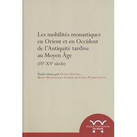 Les Mobilités Monastiques En Orient Et En Occident De L'antiquité Tardive Au Moyen Age (Ive-Xve Siècle)