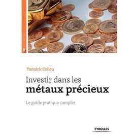 Investir Dans Les Métaux Précieux - Le Guide Pratique Complet