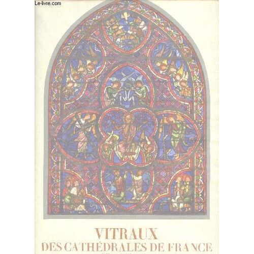 Vitraux Des Cathédrales De France Xiie Et Xiiie Siècles - Collection Iris.