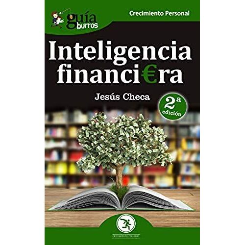 Inteligencia Financiera : El Dinero No Se Gasta, Se Utiliza