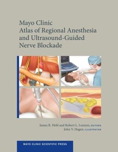 Mayo Clinic Atlas Of Regional Anesthesia And Ultrasound-Guided Nerve Blockade