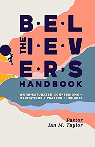 The Believer's Handbook: Word Confessions, Meditations, Prayers, And Insights
