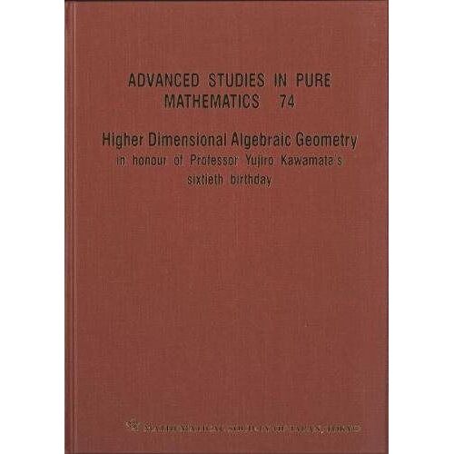 Higher Dimensional Algebraic Geometry: In Honour Of Professor Yujiro Kawamata's Sixtieth Birthday