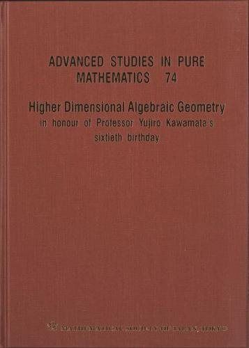 Higher Dimensional Algebraic Geometry: In Honour Of Professor Yujiro Kawamata's Sixtieth Birthday