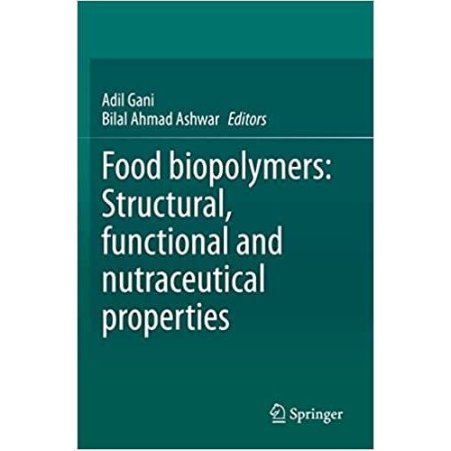 Food Biopolymers: Structural, Functional And Nutraceutical Properties