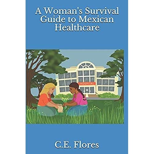A Woman's Survival Guide To Mexican Healthcare