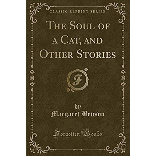 Benson, M: Soul Of A Cat, And Other Stories (Classic Reprint